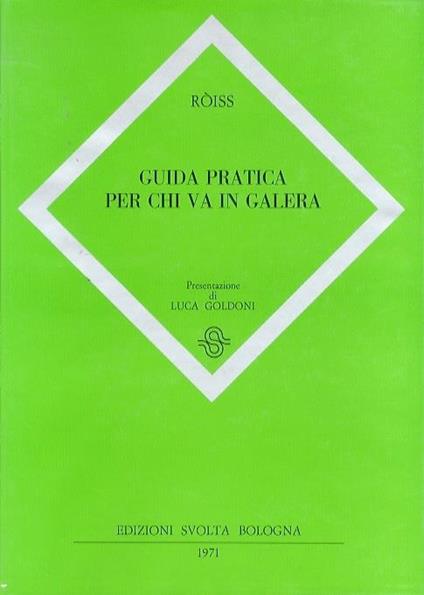 Guida pratica per chi va in galera. Presentazione di Luca Goldoni - Enzo Rossi-Roiss - copertina