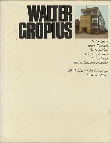 Walter Gropius. I maestri del Novecento - Alberto Busignani - copertina