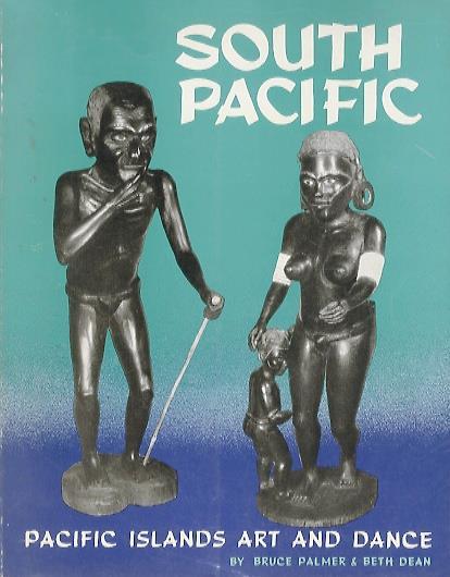 South Pacific: Pacific islands art and dance - Bruce Palmer,Beth Dean - copertina