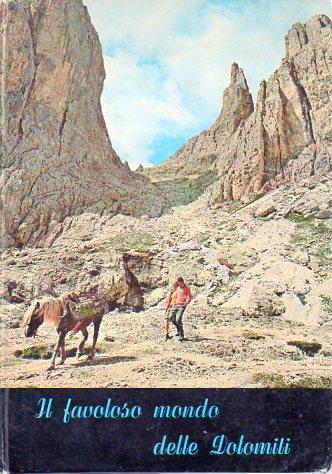 Il favoloso mondo delle Dolomiti: guida al mondo naturale delle Dolomiti trentine, con descrizione dei Gruppi e delle principali escursioni - Benedetto Bonapace,Silvio Ducati - copertina