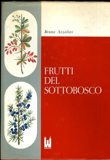 Frutti del sottobosco: morfologia di piante fruttifere. Acquarelli dal vero di Pia Belli - Bruno Azzolini - copertina