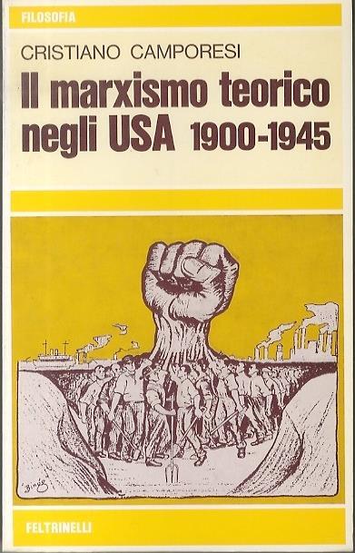 Il marxismo teorico negli USA: 1900-1945 - Cristiano Camporesi - copertina