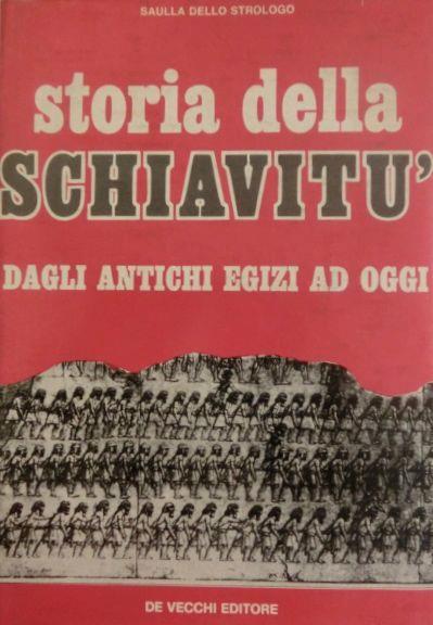 Storia della schiavitù: dagli antichi egizi ad oggi - Saulla Dello Strologo - copertina