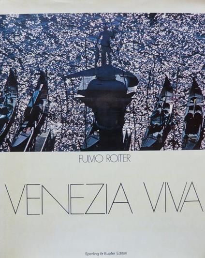 Venezia viva. Con scritti di vari - Fulvio Roiter - copertina