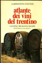 Atlante dei vini del Trentino: cantine, spumanti, grappe. Presentazione di Luigi Veronelli