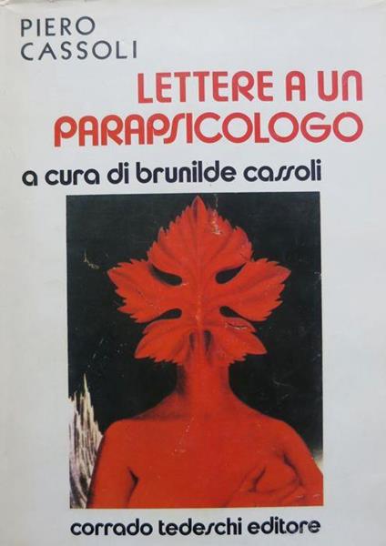 Lettere a un parapsicologo. A cura di Brunilde Cassoli. Prefazione di Emilio Servadio. I libri dell’ignoto 3 - Piero Cassoli - copertina