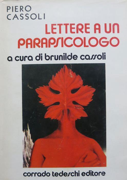 Lettere a un parapsicologo. A cura di Brunilde Cassoli. Prefazione di Emilio Servadio. I libri dell’ignoto 3 - Piero Cassoli - copertina