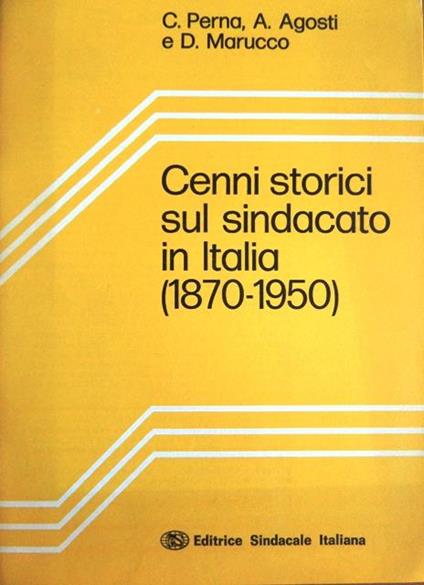 Cenni storici sul sindacato in Italia, 1870-1950. Proposte/5 - Corrado Perna,Aldo Agosti,Dora Marucco - copertina