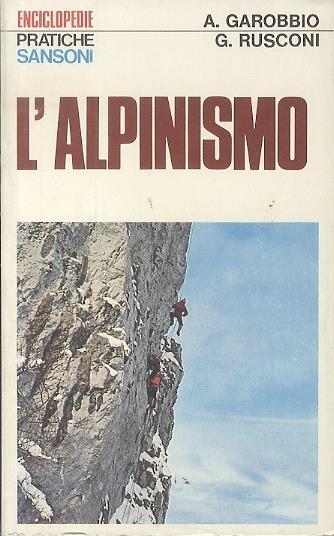L' alpinismo - Aurelio Garobbio,Giovanni Rusconi - copertina