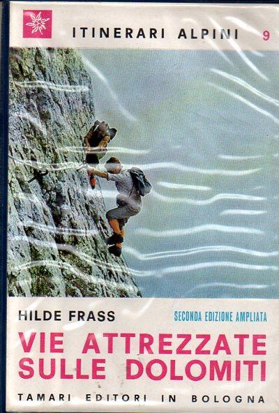 Vie attrezzate sulle Dolomiti. Itinerari Alpini 9 - Hilde Frass - copertina