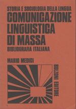 Comunicazione linguistica di massa: storia e sociologia della lingua: bibliografia italiana. Guide 2