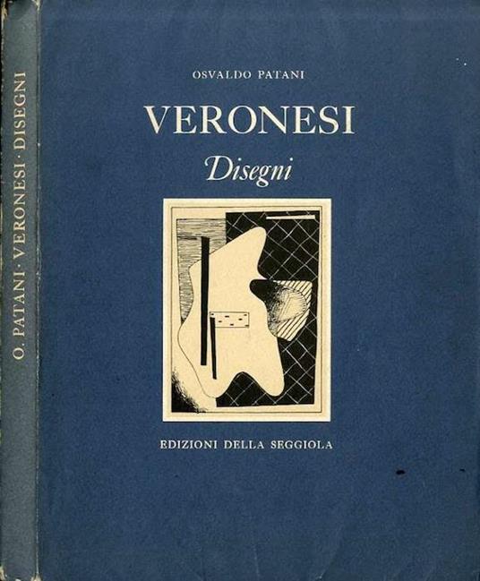 Veronesi: disegni - Luigi Veronesi,Osvaldo Patani - copertina