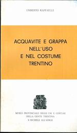 Acquavite e grappa nell’uso e nel costume trentino