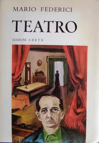 Teatro: volume primo. Con introduzione di Ruggero Jacobbi - Mario Fedrici - copertina