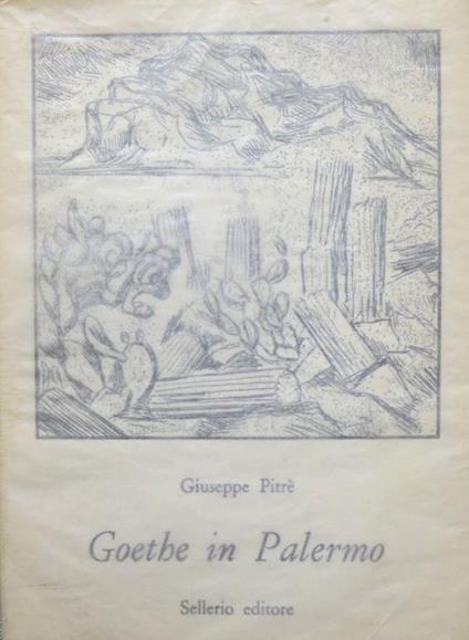Goethe in Palermo nella primavera del 1787 - Giuseppe Pitrè - copertina