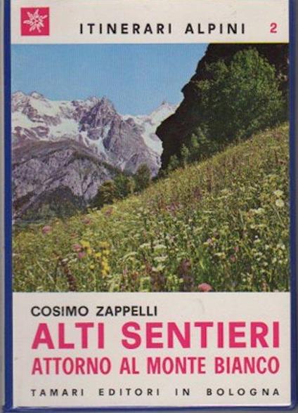 Alti sentieri attorno al Monte Bianco. Itinerari alpini 2 - Cosimo Zappelli - copertina