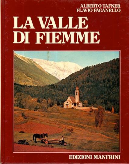 La valle di Fiemme - Alberto Tafner,Flavio Faganello - copertina