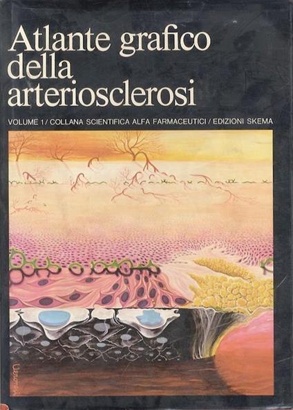 Atlante grafico della arteriosclerosi: volume primo. Collana scientifica Alfa Farmaceutici - copertina