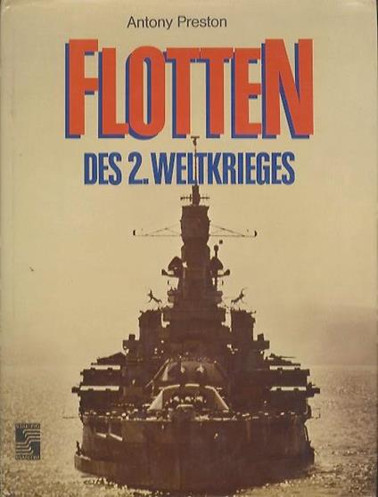 Flotten des II. Weltkrieges. Vorwort von S.L Mayer. Zeichnungen von John Batchelor - Antony Preston - copertina