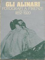 Gli Alinari fotografi a Firenze: 1852. 1920
