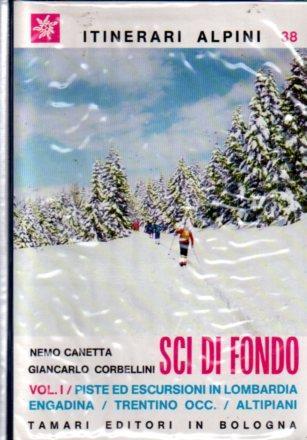 1: Piste ed escursioni in Lombardia, Engadina, Trentino occ., altipiani. Itinerari alpini 38 - Nemo Canetta,Giancarlo Corbellini - copertina
