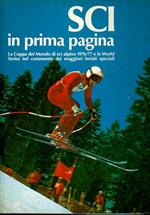 Sci in prima pagina: la Coppa del Mondo di sci alpino 1976/77 e le World Series nel commento dei maggiori inviati speciali. Foto di Massimo Sperotti Prefazione di Arrigo Gattai