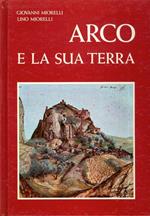 Arco e la sua terra: notizie storiche della signoria e della contea di Arco fino all’anno 1482