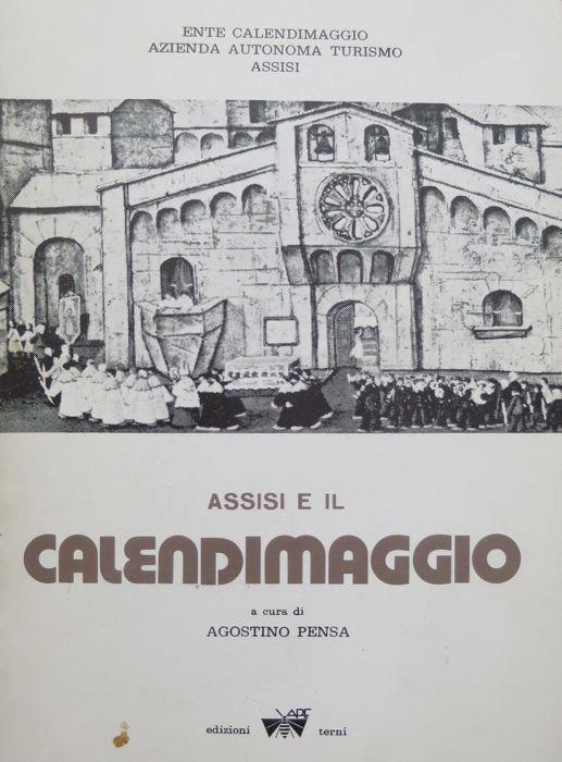 Assisi e il Calendimaggio. Scritti di vari - Agostino Pensa - copertina