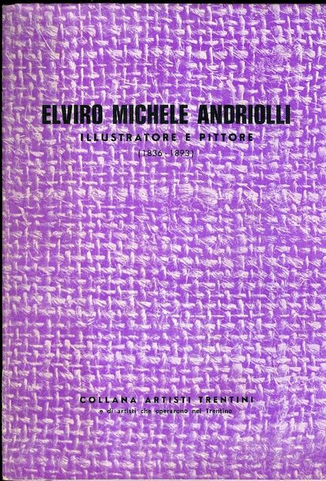 Elviro Michele Andriolli: illustratore e pittore. Collana artisti trentini - Stanislaw Szymanski - copertina