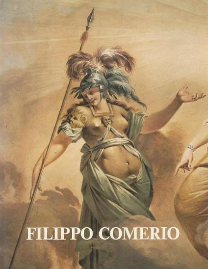 Filippo Comerio: dipinti, disegni, maioliche. Edizione promossa dalla Banca Provinciale Lombarda, Monumenta Bergomensia - Renzo Mangili - copertina