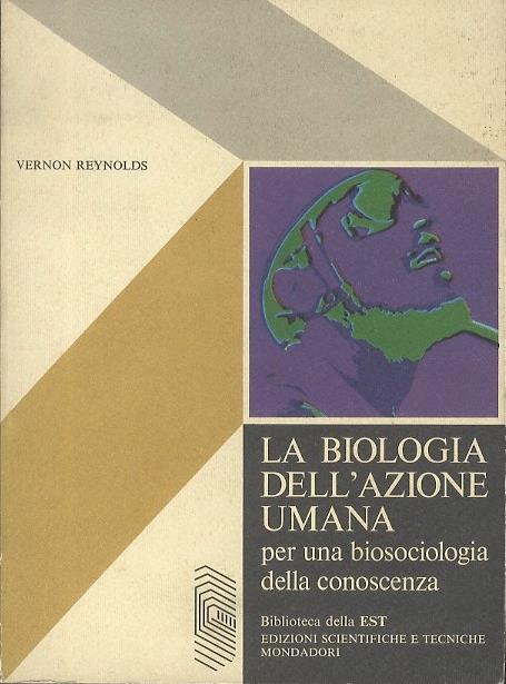 La biologia dell’azione umana per una biosociologia della conoscenza - Vernon Reynolds - copertina