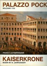 Bolzano: 1700 squarcio di luce, Palazzo Pock = Bozen: das 18. Jahrhundert Lichterguss, Kaiserkrone. Ricerche Rosella Laitempergher Modena