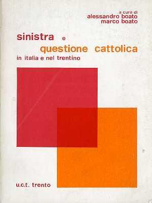 Sinistra e questione cattolica: in Italia e nel Trentino. Movimento e istituzione Suppl. a: Uomo città territorio. Trento. N. 28.9 (1978) - Alessandro Boato - copertina