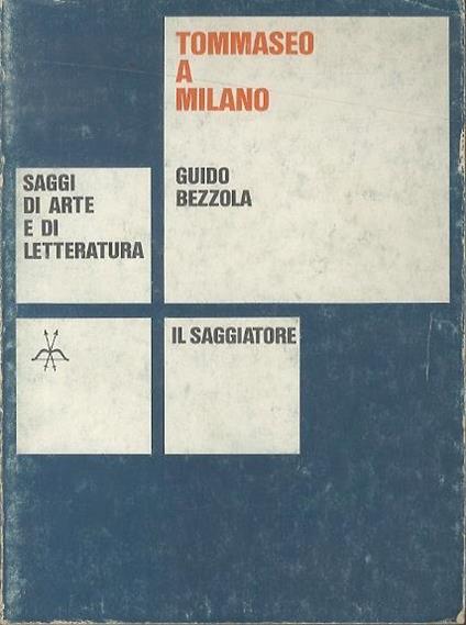 Tommaseo a Milano: 1824 - 1827. Con appendice di lettere e testi inediti o rari - Guido Bezzola - copertina