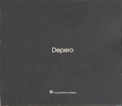Fortunato Depero: opere dal 1914 al 1931 - Bruno Passamani - copertina