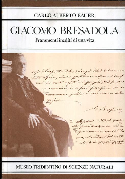 Giacomo Bresadola: frammenti inediti di una vita - Carlo A. Bauer - copertina