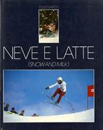 Neve e latte. Titolo anche in inglese. Fotografie di Rolly e Paolo Marchi Grafica di Roberto Rolandi