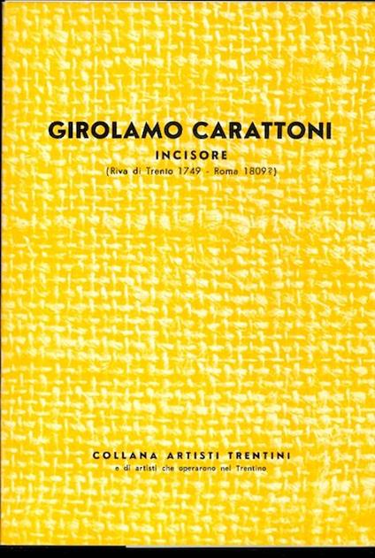 Girolamo Carattoni: incisore. Collana artisti trentini - Stanislaw Szymaszki - copertina