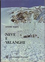 Neve e valanghe: struttura e origine delle valanghe, le opere di soccorso tecnologia della protezione contro le valanghe. Edizione originale in lingua italiana con la collaborazione del Prof. Filippo Guido Agostini dell’Istituto di Scienze Geografiche dell’Universita di Parma-Cremona