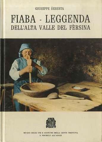 Fiaba-leggenda dell’alta valle del Fersina e carta d’identità delle figure di fantasia - Giuseppe Sebesta - copertina