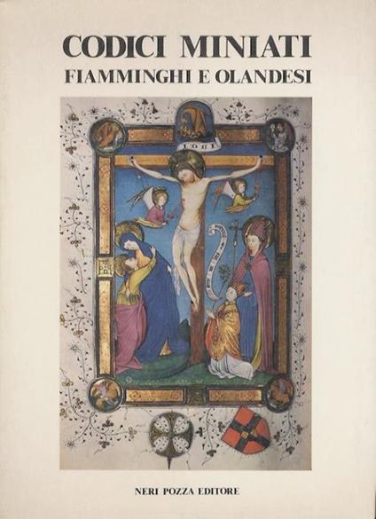 Codici miniati fiamminghi e olandesi nelle biblioteche dell’Italia nord-orientale - Caterina Limentani Virdis,Maria Grazia Duodo - copertina