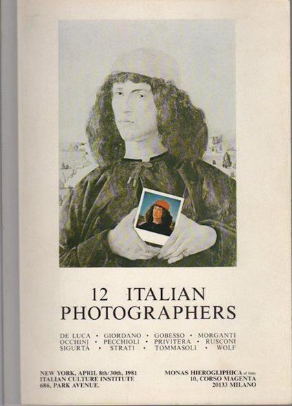 12 Italian photographers: De Luca, Giordano, Gobesso, Morganti, Occhini, Pecchioli, Privitera, Rusconi, Sigurtà, Strati, Tommasoli, Wolf: New York, April 8th/30th, 1981, Italian Culture Institute. Catalogo della Mostra - Augusto De Luca - copertina