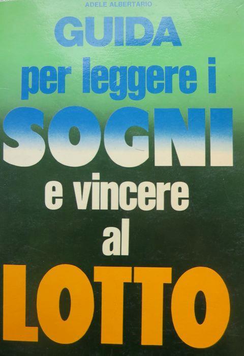 Guida per leggere i sogni e vincere al lotto - Adele Albertario - copertina