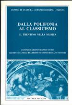 Dalla polifonia al classicismo: il Trentino nella musica. Centro di cultura Antonio Rosmini, Trento