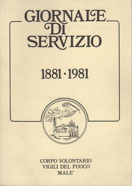 Giornale di servizio: 1881-1981. Corpo volontario dei Vigili del Fuoco Malè - copertina