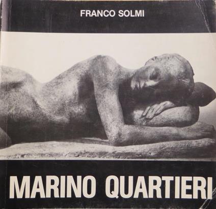 Marino Quartieri: Galleria d’arte 56: dall’8 maggio 1982. Testo introduttivo anche in inglese e francese. Itinerario bio-bibliografico a cura di Marilena Pasquali - Franco Solmi,Marilena Pasquali,Marino Quartieri - copertina