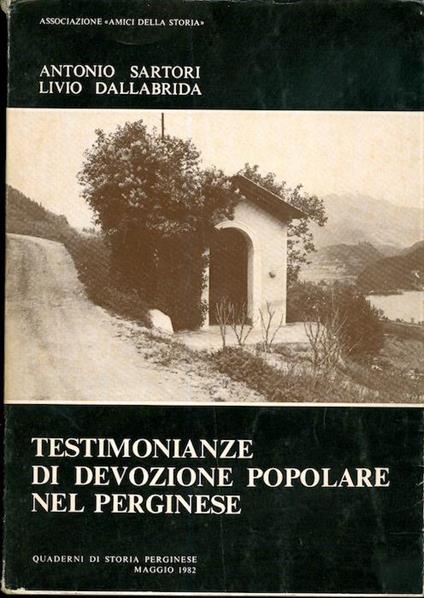 Testimonianze di devozione popolare nel Perginese - Antonio Sartori,Livio Dallabrida - copertina