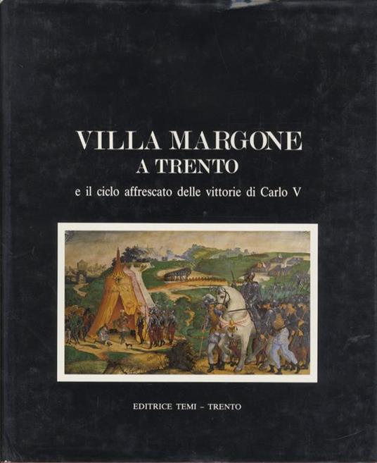 Villa Margone a Trento e il ciclo affrescato delle vittorie di Carlo V - Michelangelo Lupo - copertina