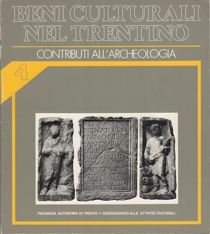 Contributi all’archeologia. Beni culturali nel Trentino: interventi dal 1979 al 1983 4 - Gianni Ciurletti - copertina