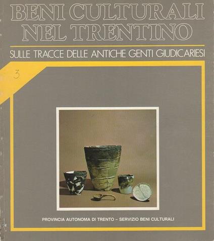 Sulle tracce delle antiche genti giudicariesi. Beni culturali nel Trentino: interventi dal 1979 al 1983 3 - copertina